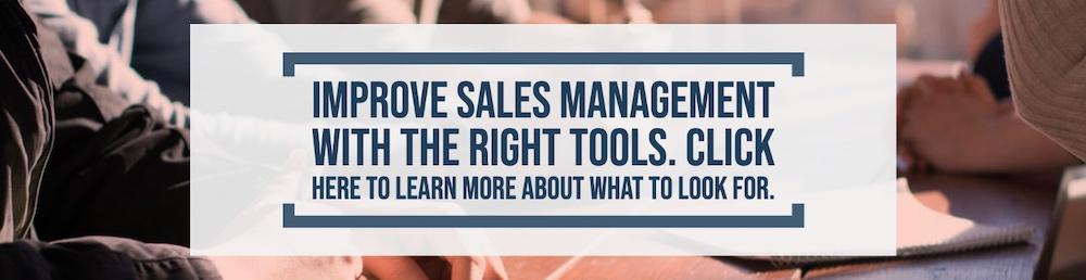 Improve sales management with the right tools. Click here to learn more about what to look for.