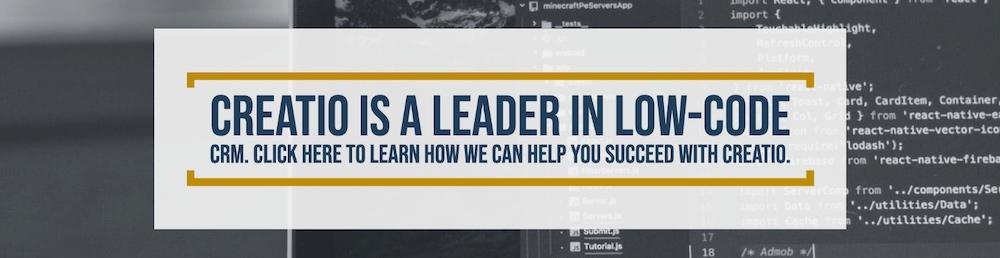 Creatio is a leader in low-code CRM. Click here to learn how we can help you succeed with Creatio.